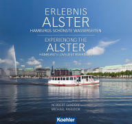 Title: Erlebnis Alster. Experiencing the Alster: Hamburg schönste Wasserseiten. Hamburg´s Loveliest Riversides, Author: Norbert Suxdorf