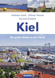 Title: Reiseführer Kiel: Die grüne Stadt an der Förde, Author: Andreas Srenk