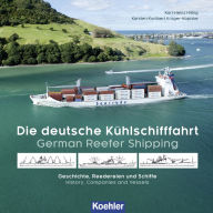 Title: Die deutsche Kühlschifffahrt - German Reefer Shipping, Author: Karsten Kunibert Krüger-Kopiske