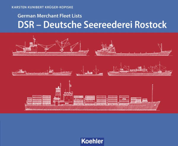 DSR - Deutsche Seereederei Rostock: German Merchant Fleet Lists