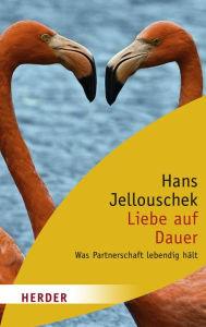 Title: Liebe auf Dauer: Was Partnerschaft lebendig hält, Author: Hans Jellouschek