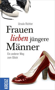 Title: Frauen lieben jüngere Männer: Ein anderer Weg zum Glück, Author: Ursula Richter