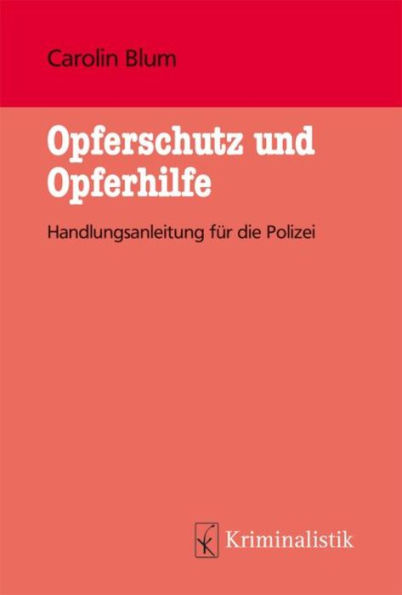 Opferschutz und Opferhilfe: Handlungsempfehlung für die Polizeiarbeit, eBook