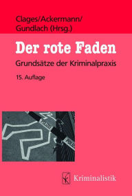 Title: Der rote Faden: Grundsätze der Kriminalpraxis, Author: Horst Clages
