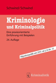 Title: Kriminologie und Kriminalpolitik: Eine praxisorientierte Einführung mit Beispielen, eBook, Author: Hans-Dieter Schwind