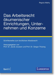 Title: Das Arbeitsrecht ökumenischer Einrichtungen, Unternehmen und Konzerne, Author: Regina Mathy
