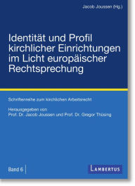 Title: Identität und Profil kirchlicher Einrichtungen im Licht europäischer Rechtsprechung, Author: Jacob Joussen