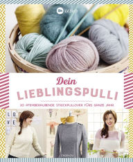 Title: Dein Lieblingspulli: 20 atemberaubende Strickpullover fürs ganze Jahr, Author: Charlov