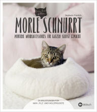 Title: Morle schnurrt: 20 Anleitungen für moderne Katzen-Wohnaccessoires aus Stoff, Filz oder Holz, Author: Stephanie Friedrich