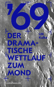 Title: '69: Der dramatische Wettlauf zum Mond, Author: Ulli Kulke