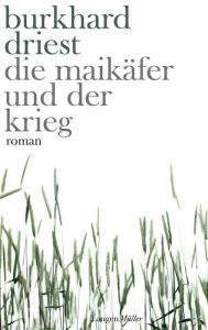 Title: Die Maikäfer und der Krieg: Roman, Author: Burkhard Driest