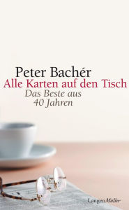 Title: Alle Karten auf den Tisch: Aus meinem Leben, Author: Peter Bachér