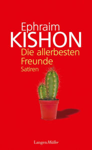 Title: Die allerbesten Freunde: Satiren, Author: Ephraim Kishon