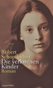 Title: Die verlorenen Kinder: Roman, Author: Robert Schopflocher