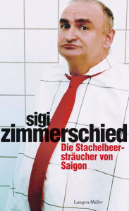 Title: Die Stachelbeersträucher von Saigon, Author: Sigi Zimmerschied