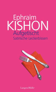 Title: Aufgetischt: Satirische Leckerbissen, Author: Ephraim Kishon