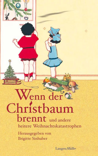 Wenn der Christbaum brennt: und andere heitere Weihnachtskatastrophen