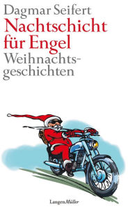 Title: Nachtschicht für Engel: Weihnachtsgeschichten, Author: Dagmar Seifert