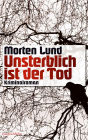 Unsterblich ist der Tod: Kriminalroman