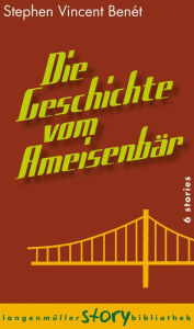 Title: Die Geschichte vom Ameisenbär, Author: Stephen Vincent Benét