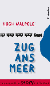 Title: Zug ans Meer, Author: Hugh Walpole