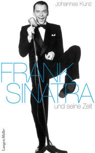 Title: Frank Sinatra: und seine Zeit, Author: Johannes Kunz