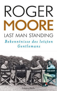 Title: Last Man Standing: Bekenntnisse des letzten Gentlemans. Autobiografie, Author: Roger Moore