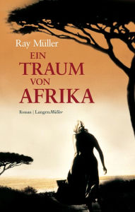 Title: Ein Traum von Afrika, Author: Ray Müller