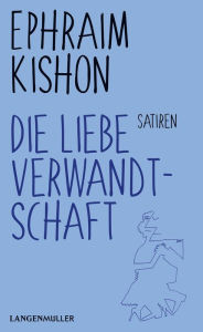 Title: Die liebe Verwandtschaft: Satiren, Author: Ephraim Kishon