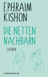 Title: Die netten Nachbarn: Satiren, Author: Ephraim Kishon