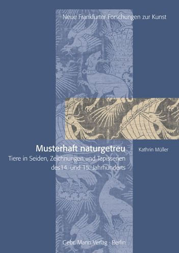 Musterhaft naturgetreu: Tiere in Seiden, Zeichnungen und Tapisserien des 14. und 15. Jahrhunderts