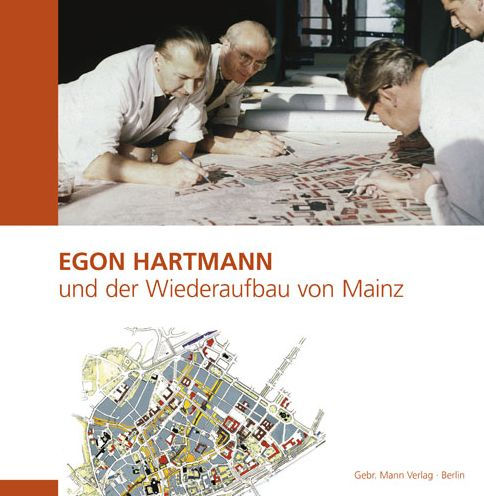 Egon Hartmann und der Wiederaufbau von Mainz