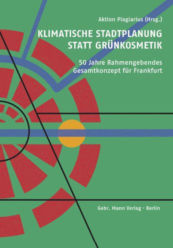 Klimatische Stadtplanung statt Grunkosmetik: 50 Jahre Rahmengebendes Gesamtkonzept fur Frankfurt