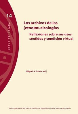 Los archivos de las (etno)musicologicas: Reflexiones sobre sos usos, sentidos e condicion virtual