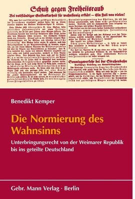 Die Normierung des Wahnsinns: Unterbringungsrecht von der Weimarer Republik bis ins geteilte Deutschland