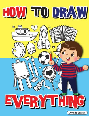 How to Draw Everything: Step by Step Activity Book, Learn How to Draw ...