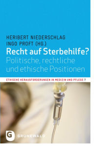 Title: Recht auf Sterbehilfe?: Politische, rechtliche und ethische Positionen, Author: Heribert Niederschlag