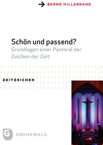 Schon und passend?: Grundlagen einer Pastoral der Zeichen der Zeit