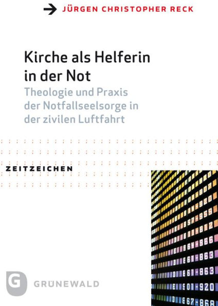 Kirche als Helferin in der Not: Theologie und Praxis der Notfallseelsorge in der zivilen Luftfahrt