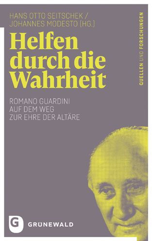 Helfen durch die Wahrheit: Romano Guardini auf dem Weg zur Ehre der Altare