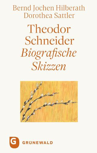 Theodor Schneider: Biografische Skizzen. Mit einem personlichen Dank an Theodor Schneider von Karl Kardinal Lehmann