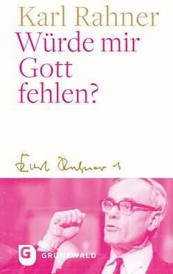 Wurde mir Gott fehlen?