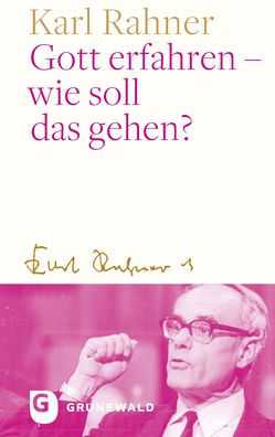 Gott erfahren - wie soll das gehen?