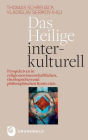 Das Heilige interkulturell: Perspektiven in religionswissenschaftlichen, theologischen und philosophischen Kontexten