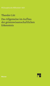 Title: Das Allgemeine im Aufbau der geisteswissenschaftlichen Erkenntnis, Author: Theodor Litt