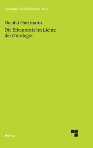 Title: Die Erkenntnis im Lichte der Ontologie, Author: Nicolai Hartmann