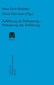 Title: Aufklärung als Politisierung - Politisierung der Aufklärung, Author: Ulrich Herrmann