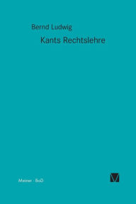 Title: Kants Rechtslehre, Author: Bernd Ludwig