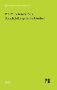 Title: Sprachphilosophische Schriften, Author: Pierre M de Maupertuis