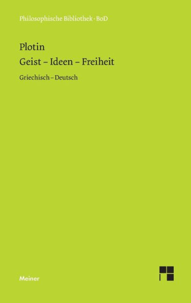 Geist - Ideen - Freiheit: Enneade V 9 und VI 8